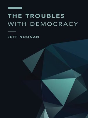 cover image of The Troubles with Democracy